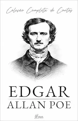 Edgar Allan Poe – Coleção Completa 67 Contos: Inclui ensaios, dramas e mais de 50 poemas — com O Corvo, O Gato Preto, O Coração Denunciador e outros clássicos (Coleção Grandes Autores Livro 2) – Edgar Allan Poe