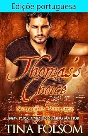 Edição portuguesa de Thomas’s Choice (Vampiros Scanguards (PT–BR) Livro 8) – Tina Folsom