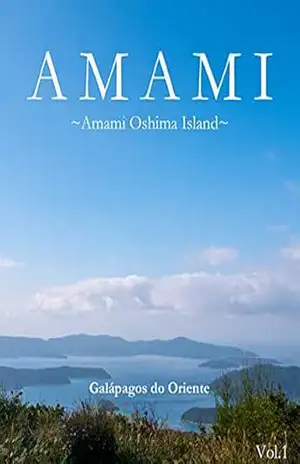 【Edición en portugués brasileño】AMAMI~Amami Oshima~: Galápagos do Oriente – YUKI YOSHIMIZU
