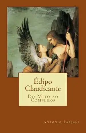 Édipo Claudicante: Do Mito ao Complexo – Antonio Farjani