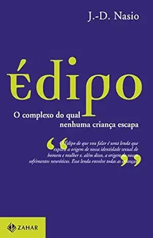Édipo: O complexo do qual nenhuma criança escapa – J.-D. Nasio
