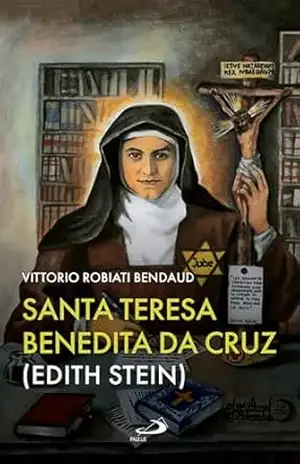 Edith Stein – Santa Teresa Benedita da Cruz (Hagiografia) – Vittorio Robiati Bendaud