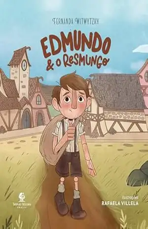 Edmundo e o resmungo – Da autora de “Enquanto Ana espera” e “É para o meu bem” – Fernanda Witwytzky