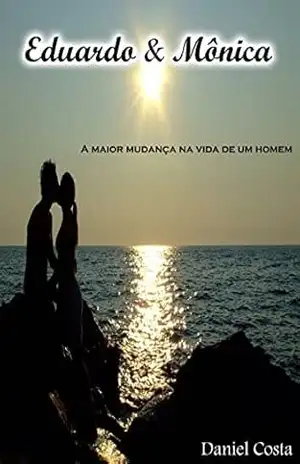 Eduardo e Mônica: A maior mudança na vida de um homem – Daniel Costa