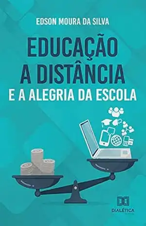 Educação a Distância e a alegria da Escola – EDSON MOURA DA SILVA