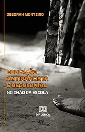 Educação antirracista e decolonial no chão da escola – Deborah Monteiro