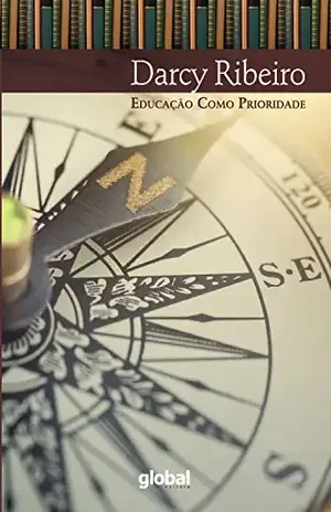 Educação como prioridade – Darcy Ribeiro