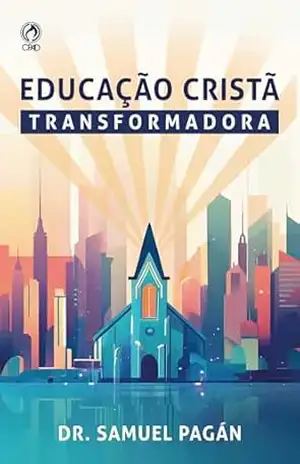 Educação Cristã Transformadora – Samuel Pagán