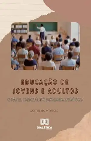 Educação de Jovens e Adultos: O Papel Crucial do Material Didático – Matheus Moraes