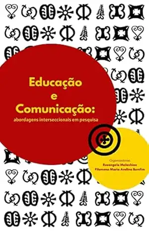 Educação e Comunicação:: abordagens interseccionais em pesquisa – Rosangela Malachias