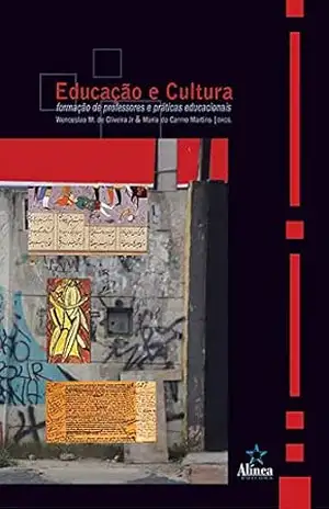 Educação e cultura: Formação de professores e práticas educacionais – Wenceslao Oliveira