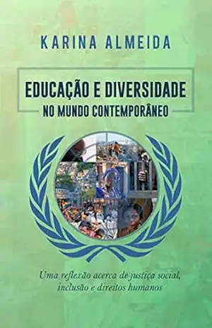 Educação e Diversidade: Uma reflexão acerca de inclusão, justiça social e direitos humanos (01 Livro 1) – Karina Almeida