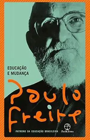 Educação e mudança – Paulo Freire
