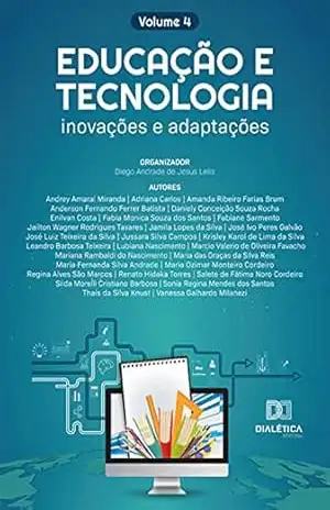 Educação e tecnologia: inovações e adaptações: – Volume 4 – Diego Andrade de Jesus Lelis