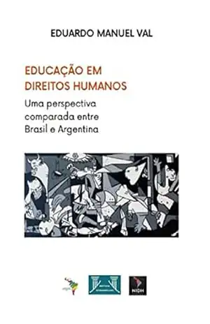 EDUCAÇÃO EM DIREITOS HUMANOS: Uma perspectiva comparada entre Brasil e Argentina – Eduardo Manuel Val