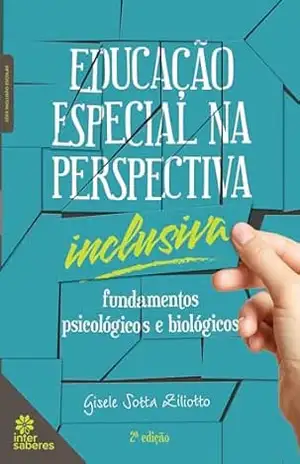 Educação especial na perspectiva inclusiva:: fundamentos psicológicos e biológicos – Gisele Sotta Ziliotto