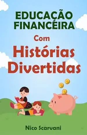 Educação Financeira com Histórias Divertidas – Nico Scarvani
