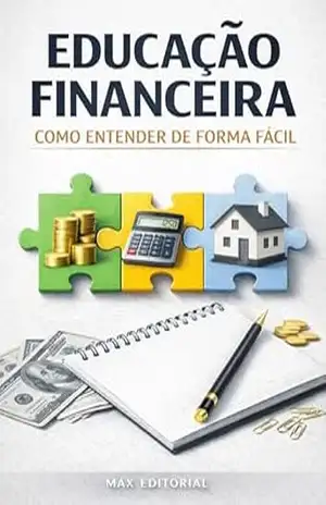 Educação Financeira: Como Entender de Forma Fácil (RIQUEZA INTELIGENTE) – MAX EDITORIAL