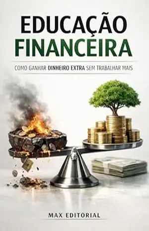 Educação Financeira: Como Ganhar Dinheiro Extra sem Trabalhar Mais (RIQUEZA INTELIGENTE) – MAX EDITORIAL