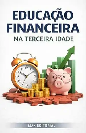 Educação Financeira na Terceira Idade (RIQUEZA INTELIGENTE) – MAX EDITORIAL