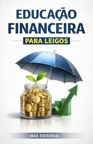 Educação Financeira para Leigos (RIQUEZA INTELIGENTE) – MAX EDITORIAL