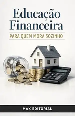 Educação Financeira para Quem Mora Sozinho (RIQUEZA INTELIGENTE) – MAX EDITORIAL