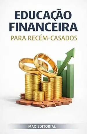 Educação Financeira para Recém–Casados (RIQUEZA INTELIGENTE) – MAX EDITORIAL