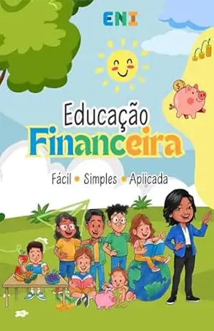 Educação Financeira: Porque a melhor maneira de cuidar de quem amamos é ensinar para a vida – Celina  Olivindo