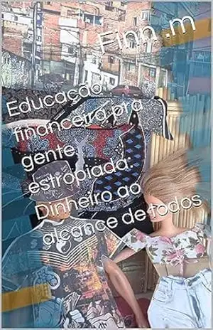 Educação financeira pra gente estropiada: Dinheiro ao alcance de todos (Mano Filosófico) – Finn .m