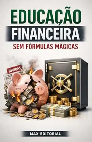 Educação Financeira Sem Fórmulas Mágicas (RIQUEZA INTELIGENTE) – MAX EDITORIAL