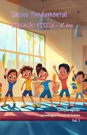 Educação Física – 4o Ano – Caderno de Atividades: Coleção Apoiar BNCC (Educação Física – Anos Iniciais) – João Fernando Vieira Noronha