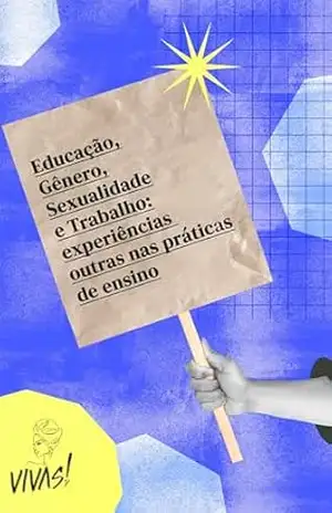 Educação, Gênero, Sexualidade e Trabalho: experiências outras nas práticas de ensino – Aline Ramos Barbosa
