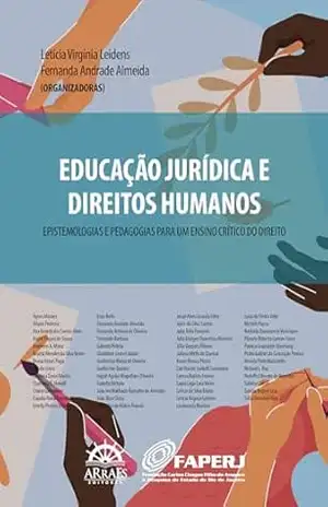 Educação jurídica e direitos humanos: Epistemologias e pedagogias para um ensino crítico do direito – Letícia Virginia Leidens