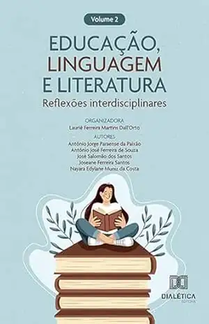 Educação, Linguagem e Literatura: – reflexões interdisciplinares: – Volume 2 – Lauriê Ferreira Martins Dall’Orto