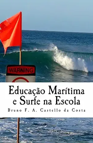 Educação Marítima e Surfe na Escola: Estudando os perigos da arrebentação na sala de aula – Bruno Castello da Costa