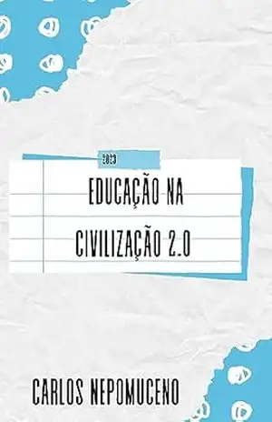 Educação na Civilização 2.0 - Carlos Nepomuceno (Nepô)