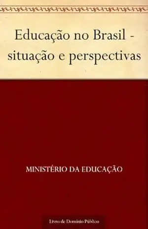 Educação no Brasil – situação e perspectivas – Ministério da Educação