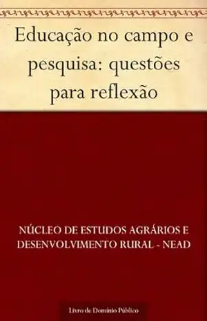 Educação no campo e pesquisa: questões para reflexão - Núcleo de estudos agrários e desenvolvimento rural - NEAD