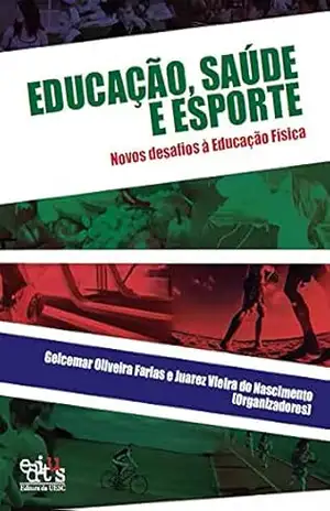 Educação, saúde e esporte: novos desafios à Educação Física – Gelcemar Oliveira Farias