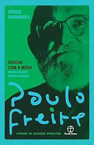 Educar com a mídia – Paulo Freire