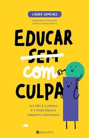 Educar Com Culpa – Laura Sanches