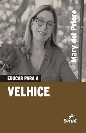 Educar para a velhice (Coleção Educar Para) – Mary del Priore