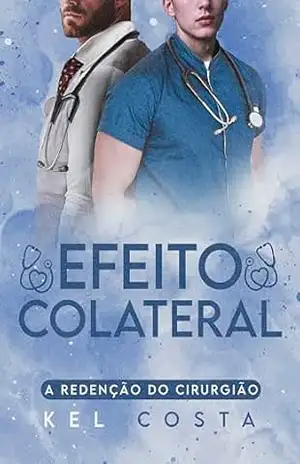 Efeito Colateral: A Redenção do Cirurgião (Quarteto da Cirurgia Livro 2) – Kel Costa