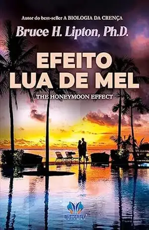 Efeito Lua de Mel – Bruce H. Lipton