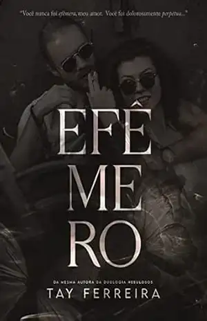 EFÊMERO – A patricinha e o motoqueiro (Livro único) – Tay Ferreira