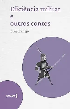 Eficiência Militar e outros contos – Lima Barreto