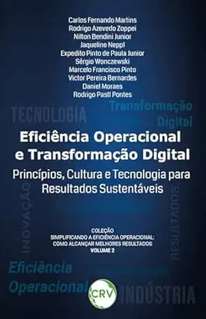 Eficiência operacional e transformação digital: Princípios, cultura e tecnologia para resultados sustentáveis – Vol.: 02 – Carlos Fernando Martins