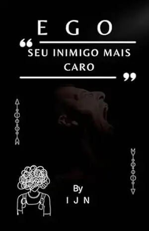 EGO – Seu inimigo mais caro – I J N