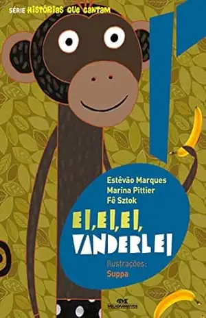 Ei, ei, ei, Vanderlei (Histórias que cantam) – Estêvão Marques