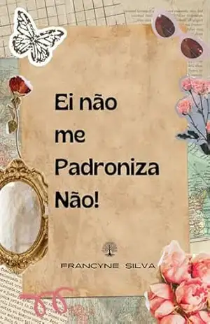 Ei não me Padroniza Não! - Francyne Silva